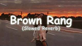 Brown Rang slowed reverb [upl. by Ydisac272]