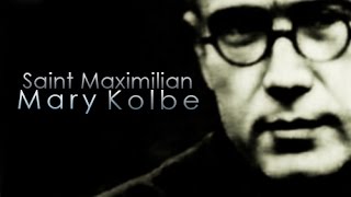 Saint Maximilian Mary Kolbe [upl. by Geier]