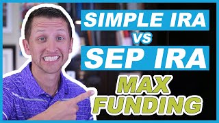 SIMPLE IRA VS SEP IRA Max Funding [upl. by Retep]