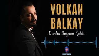 Volkan Balkay  Derdin Başıma Kaldı  En Yeni Türküler 2023  Yeni Nesil Türküler ✔️ [upl. by Earal]