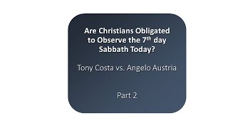 Are Christians Obligated to Observe the 7th day Sabbath Tony Costa vs Angelo Austria Part 2 [upl. by Ahseim733]