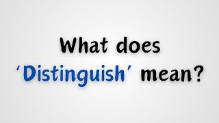 What does Distinguish mean [upl. by Meraree]