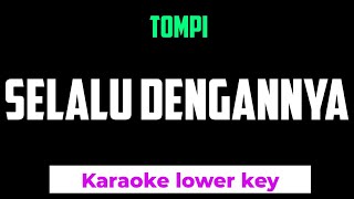 Tompi  Selalu dengannya Karaoke Lower Key Nada Rendah [upl. by Olracnaig]