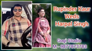 Rupinder Kaur Weds Harpal Singh  Gogi Studio M  9877873783 [upl. by Natsreik485]