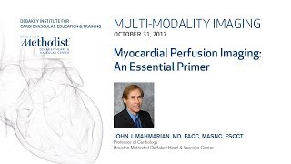 Nuclear Cardiology Understanding the Basics JOHN J MAHMARIAN MD October 31 2017 [upl. by Atarman]