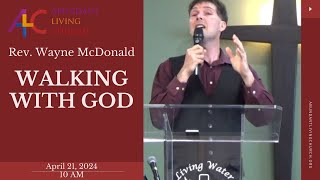 Walking With God Guest Speaker Rev Wayne McDonald  04212024 [upl. by Biernat]