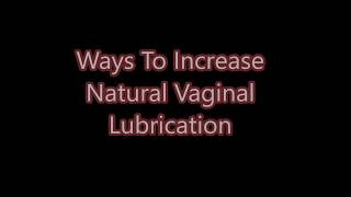 Ways To Increase Natural Vaginal Lubrication [upl. by Dlared519]