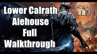 Lords of The Fallen Lower Calrath Alehouse Full Walkthrough [upl. by Ball]