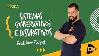 Aula Top  Física  Sistemas Conservativos e Dissipativos  Prof Alex Zazyki [upl. by Ihdin293]