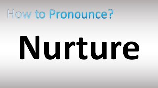 How to Pronounce Nurture [upl. by Brathwaite777]