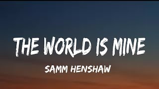 Samm Henshaw  The World Is Mine lyrics [upl. by Angeli]