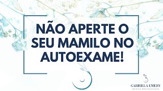 PORQUE VOCÊ NÃO DEVE APERTAR O MAMILO NO AUTOEXAME [upl. by Edrick]