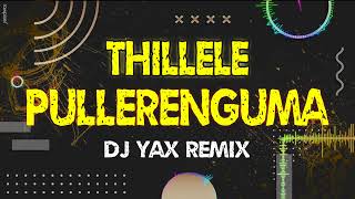 Thillele \ Pullerenigma \ Dj Yax Remix I 🔥 [upl. by Araminta]