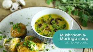 Mushroom amp Moringa Soup with Jacket Potatoes [upl. by Fran]