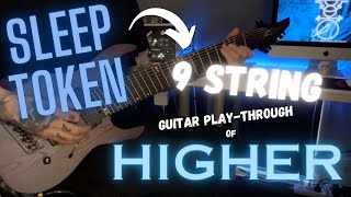 SLEEP TOKEN HIGHER  9 String Guitar Playthrough [upl. by Roderic]