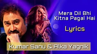 Mera Dil Bhi Kitna Pagal Hai LYRICS  Saajan  Kumar Sanu Alka Yagnik  NadeemShravan Sameer [upl. by Almeria]