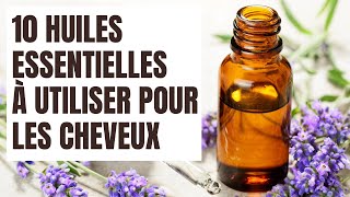 10 HUILES ESSENTIELLES À UTILISER POUR LES CHEVEUX POUSSE CHUTE  PELLICULES Nuellasource [upl. by Padegs]