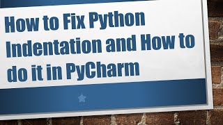 How to Fix Python Indentation and How to do it in PyCharm [upl. by Marybeth]