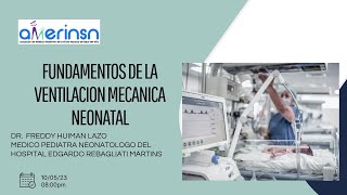 FUNDAMENTOS DE LA VENTILACION MECANICA NEONATAL  DR FREDDY HUIMAN LAZO [upl. by Erdnoid20]