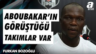 Furkan Bozoğlu quot13 Eylüle Kadar Aboubakarın Ayrılmasını Öngörüyorumquot  A Spor  Sabah Sporu [upl. by Nerraw]