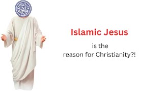 Was Islamic Jesus the Creator of Christianity and responsible for it [upl. by Demb562]