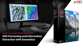 PCI Geomatics Webinar  UAV Processing and Information Extraction with Geomatica [upl. by Ahsimat]