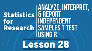 Statistics for Research  L28  Analyze Interpret amp Report Independent Samples T Test using R [upl. by Brandice979]