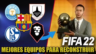 LOS 10 MEJORES EQUIPOS PARA HACER UN RECONSTRUYENDO EN MODO CARRERA  FIFA 22 [upl. by Trocki]