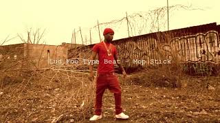 FREE FOR PROFIT Lud Foe Type Beat 2018  quotMop Stickquot Prod By Letzgolaj [upl. by Aholla]