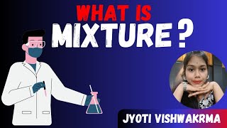 WHAT IS MIXTURE   SCIENCE  JYOTI VISHWAKRMA [upl. by Dryden352]