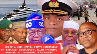 SHCKINGE DON HAPPEN D NAVY CONMANDER DAT EXPOSED TINUBU ABOUT D YACHT HAS BEING AŔŔESTED BY TINUBU [upl. by Hewe]