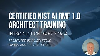 Certified NIST AI RMF 10 Architect Training Introduction Part 34 [upl. by Atiluap]