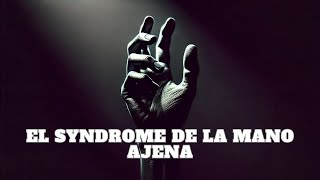 Enfermedades Raras El Síndrome de la Mano Ajena síndrome [upl. by Emily204]