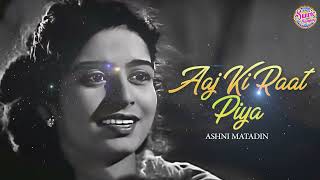 Aaj Ki Raat Piya  Ashni Matadin  Old Is Gold [upl. by Brout]