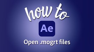 How to open mogrt files in Adobe After Effects [upl. by Sadira]