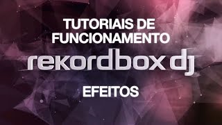 Tutorial Rekordbox Performance DJ  Efeitos  Pioneer DJ Vídeo 7 de 8 [upl. by Cirilla]