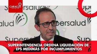 Superintendencia ordena liquidación de la EPS Medimás  Caracol Radio [upl. by Penoyer]