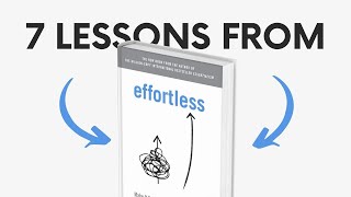 EFFORTLESS by Greg McKeown Top 7 Lessons  Book Summary [upl. by Lancelle447]