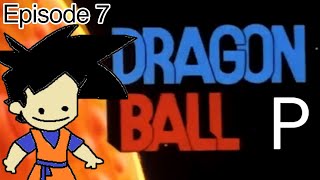 Dragon Ball P  Episode 7 [upl. by Anetsirk897]