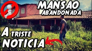 A MANSÃO ABANDONADA UMA TRISTE NOTÍCIA [upl. by Arrekahs]