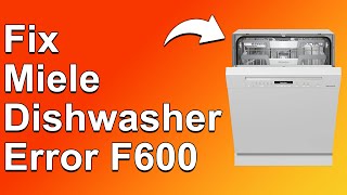 Miele Dishwasher Error F600 How To Fix Error Code F600  StepByStep Troubleshoot [upl. by Anahsek537]