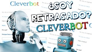 EL ROBOT RETRASADO  CLEVERBOT [upl. by Marina]