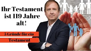 Ihr Testament ist 119 Jahre alt  5 Gründe warum Sie ein Testament haben sollten [upl. by Onfre]