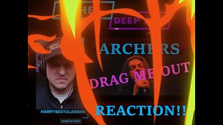 Archers  Drag Me Out REACTION THE DEEP DIVE Episode 46 [upl. by Peregrine]