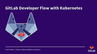 GitLab Developer Flow with Kubernetes [upl. by Gitel653]