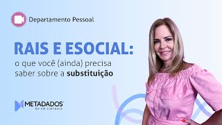 RAIS e eSocial o que você ainda precisa saber sobre a SUBSTITUIÇÃO [upl. by Smith]