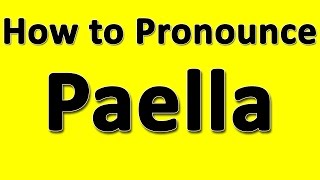 How to Pronounce Paella [upl. by Etiragram]