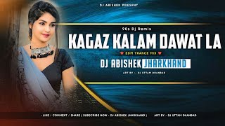 Kagaz Kalam Dawat La  EDM TRANCE MIX  90s Dj Remix  Dj Abishek Jharkhand [upl. by Atiugal93]