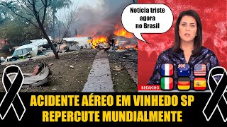 ACIDENTE AÉREO EM VINHEDO REPERCUTE NO MUNDO INTEIRO [upl. by Kaz]