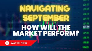 Navigating September How Will the Market Perform [upl. by Suiramaj]